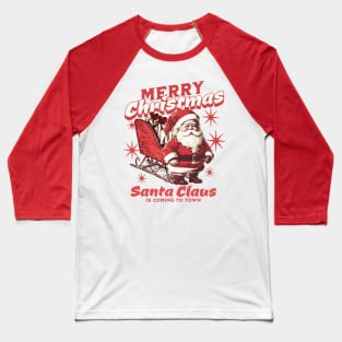 Vintage Santa Claus is coming to Town Baseball T-Shirt